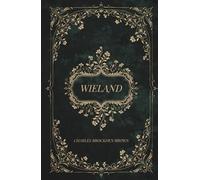 Wieland: The Complete 1798 Edition of an American Gothic Classic
