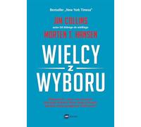 Wielcy z wyboru: Niepewność, chaos, łut szczęścia dlaczego niektóre firmy święcą triumfy pomimo niesprzyjających okol