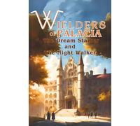 Wielders of Palacia: The Dream Stalker and The Night Walker: 2