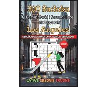 Wielka Księga Sudoku dla Dorosłych:: Odkryj Los Angeles i jego sekrety, rozwiązując setki wciągających łamigłówek