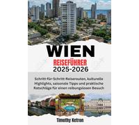 WIEN REISEFÜHRER 2025-2026: Schritt-für-Schritt-Reiserouten, kulturelle Highlights, saisonale Tipps und praktische Ratschläge für einen reibungslosen Besuch (TRAVELER’S COMPASS)