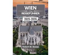 WIEN REISEFÜHRER 2025-2026: Wo imperiale Pracht auf Cafékultur und kreativen Geist trifft