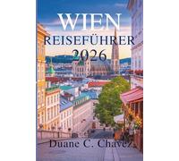Wien Reiseführer 2026: Entdecken Sie Kultur, Essen und verborgene Schätze in Österreich