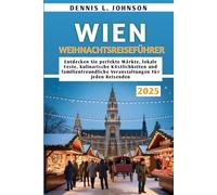 Wien Weihnachtsreiseführer 2025: Entdecken Sie perfekte Märkte, lokale Feste, kulinarische Köstlichkeiten und familienfreundliche Veranstaltungen für jeden Reisenden