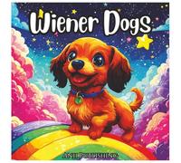 Wiener Dogs : Kawaii Style Dachshund Dog Coloring Book For Kids And Adults: A Super Cute and Fun Dachshund Coloring Adventure Featuring Adorable Kawaii Wiener Dogs for Kids, Teens, and Grown-Ups
