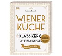 Wiener Küche: Klassiker und neue Inspirationen. Das erfolgreiche Kochbuch in einer erweiterten Neuausgabe mit über 120 Wiener Klassikern, traditionell und modern interpretiert