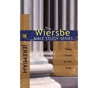 Wiersbe Bible Study Series: Jeremiah: Taking a Stand for the Truth