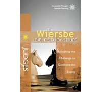 Wiersbe Bible Study Series: Judges: Accepting the Challenge to Confront the Enemy