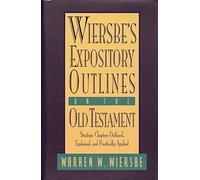Wiersbe's Expository Outlines on the Old Testament