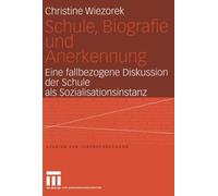 Wiezorek - Schule Biografie und Anerkennung Eine fallbezogene Disku - P555z
