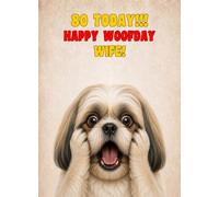 Wife 80th Birthday Card (Funny Surprised Shih Tzu Dog)
