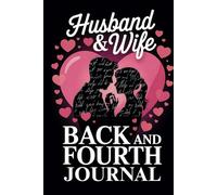 Wife and Husband Back and Forth Journal: +150 Prompts, Questions and Activities to Strengthen Your Bond