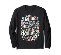 Wife Behind Every Great Husband is A Wife Rolling Her Eyes Long Sleeve T-Shirt