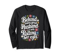 Wife Behind Every Great Husband is A Wife Rolling Her Eyes Long Sleeve T-Shirt