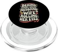 Wife Behind Every Great Husband Is A Wife Rolling Her Eyes PopSockets PopGrip for MagSafe