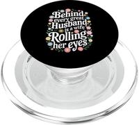 Wife Behind Every Great Husband Is A Wife Rolling Her Eyes PopSockets PopGrip for MagSafe