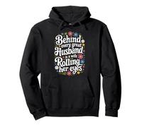 Wife Behind Every Great Husband Is A Wife Rolling Her Eyes Pullover Hoodie