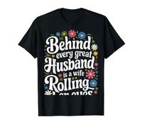 Wife Behind Every Great Husband is A Wife Rolling Her Eyes Value Graphic T-Shirt
