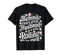 Wife Behind Every Great Husband is A Wife Rolling Her Eyes Value Graphic T-Shirt