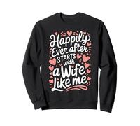 Wife Happily Ever After Starts With A Wife Like Me Sweatshirt