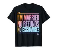 Wife I’M Married No Refunds No Exchanges Value Graphic T-Shirt
