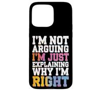 Wife I'm Not Arguing I'm Just Explaining Why I'm Right Case for iPhone 15 Pro Max