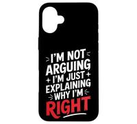 Wife I'm Not Arguing I'm Just Explaining Why I'm Right Case for iPhone 16 Plus