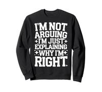 Wife I'm Not Arguing I'm Just Explaining Why I'm Right Sweatshirt