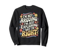 Wife I'm Not Arguing I'm Just Explaining Why I'm Right Sweatshirt
