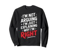 Wife I'm Not Arguing I'm Just Explaining Why I'm Right Sweatshirt