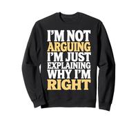 Wife I'm Not Arguing I'm Just Explaining Why I'm Right Sweatshirt