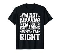 Wife I'm Not Arguing I'm Just Explaining Why I'm Right T-Shirt
