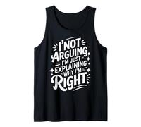 Wife I'm Not Arguing I'm Just Explaining Why I'm Right Tank Top
