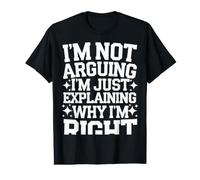 Wife I'm Not Arguing I'm Just Explaining Why I'm Right Value Graphic T-Shirt