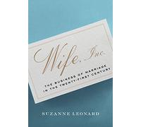 Wife, Inc.: The Business of Marriage in the Twenty-First Century: 8 (Critical Cultural Communication)