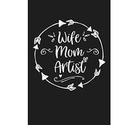 Wife Mom Artist: Mom Journal, Diary, Notebook or Gift for Mother