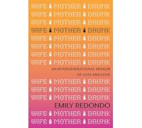 Wife Mother Drunk: An Intergenerational Memoir of Loss and Love