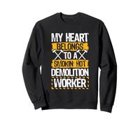 Wife - My Heart Belongs To A Smokin' Hot Demolition Worker Sweatshirt