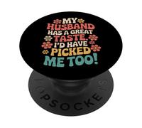 Wife My Husband Has Great Taste I Would'Ve Picked Me Too PopSockets Adhesive PopGrip