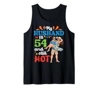 Wife My Husband is 54 Years Old and Still Hot 54th Birthday Tank Top