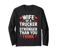 Wife of A Trucker Stronger Than You Think Long Sleeve T-Shirt