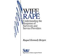 Wife Rape: Understanding the Response of Survivors and Service Providers: 2 (SAGE Series on Violence against Women)
