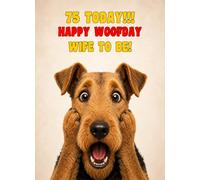 Wife To Be 75th Birthday Card (Funny Surprised Airedale Dog)