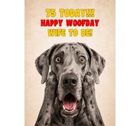 Wife To Be 75th Birthday Card (Funny Surprised Great Dane Dog)