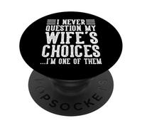 Wife's Choices Husband Marriage Sarcastic Saying Humor Joke PopSockets Adhesive PopGrip