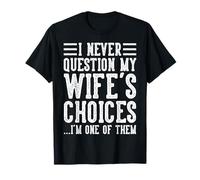 Wife's Choices Husband Marriage Sarcastic Saying Humor Joke T-Shirt