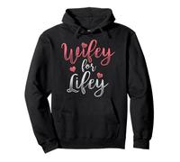 Wifey for Lifey Marriage Wedding TShirt Pullover Hoodie