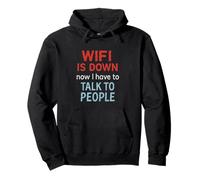 Wifi Is Down Now I Have To Talk To People Funny Internet Pullover Hoodie