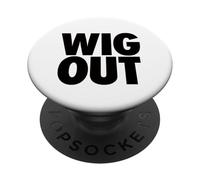 WIG OUT - funny sarcasm go wild party vibes free spirited PopSockets Adhesive PopGrip