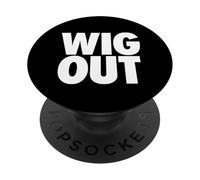WIG OUT - funny sarcasm go wild party vibes free spirited PopSockets Adhesive PopGrip